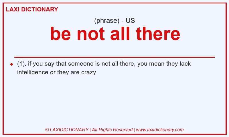 Definition be not all there in American English