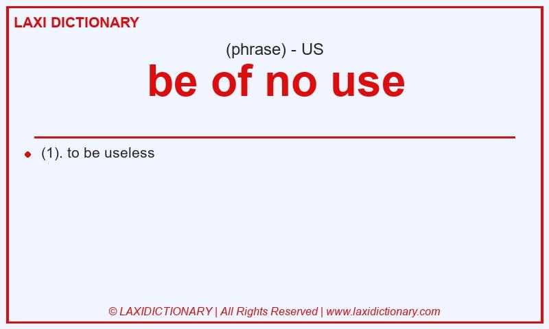 Definition be of no use in American English