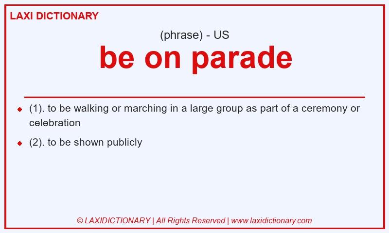 Definition be on parade in American English
