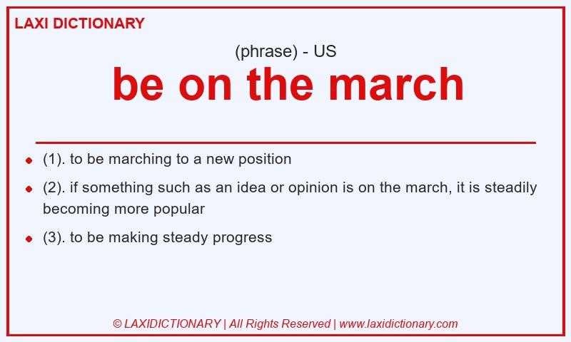 Definition be on the march in American English