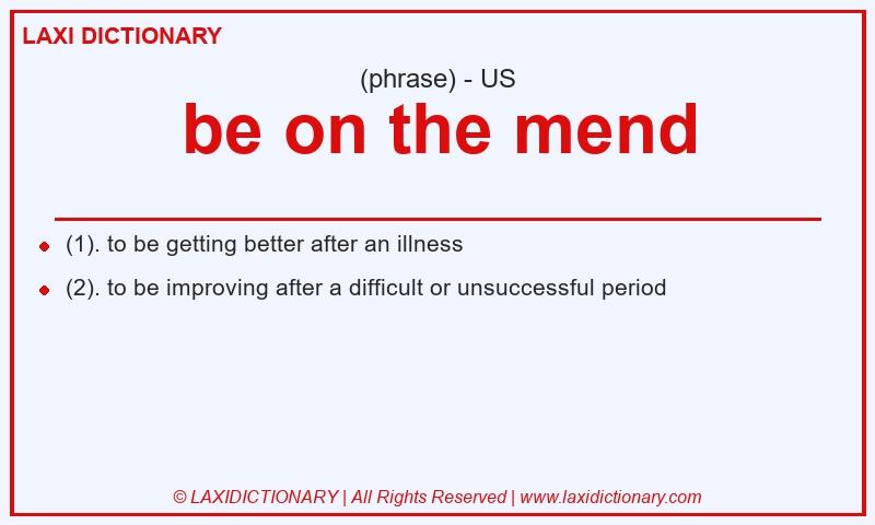 Definition be on the mend in American English