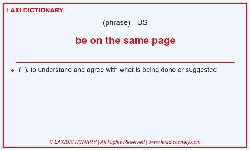 Definition be on the same page in American English