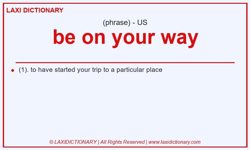 Definition be on your way in American English