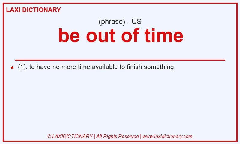 Definition be out of time in American English