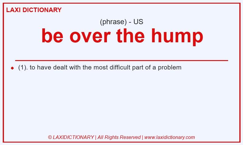 Definition be over the hump in American English