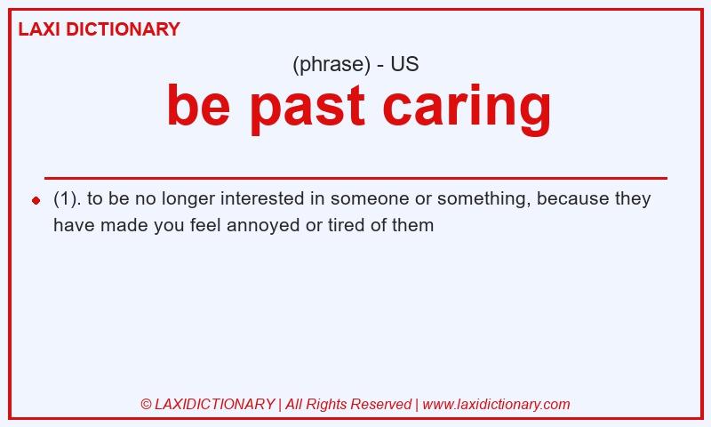 Definition be past caring in American English