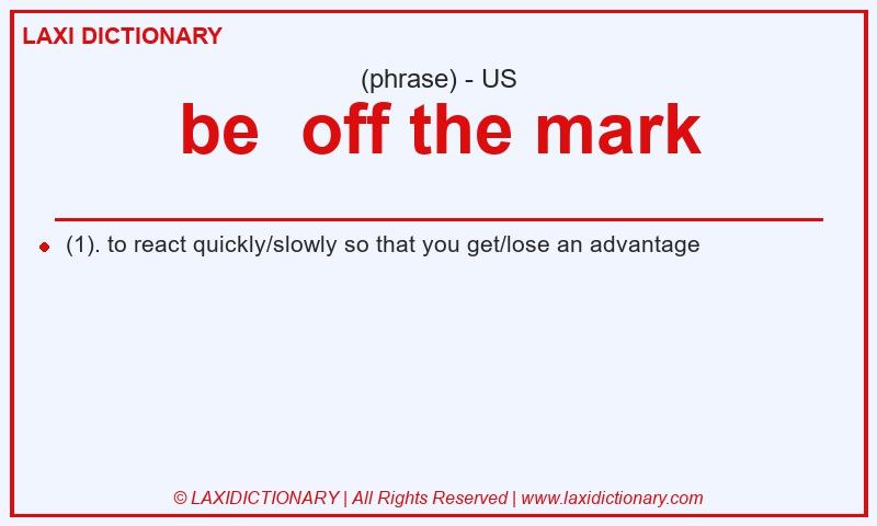 Definition be  off the mark in American English