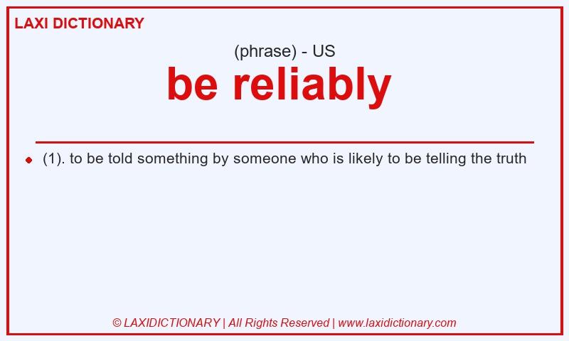 Definition be reliably  in American English