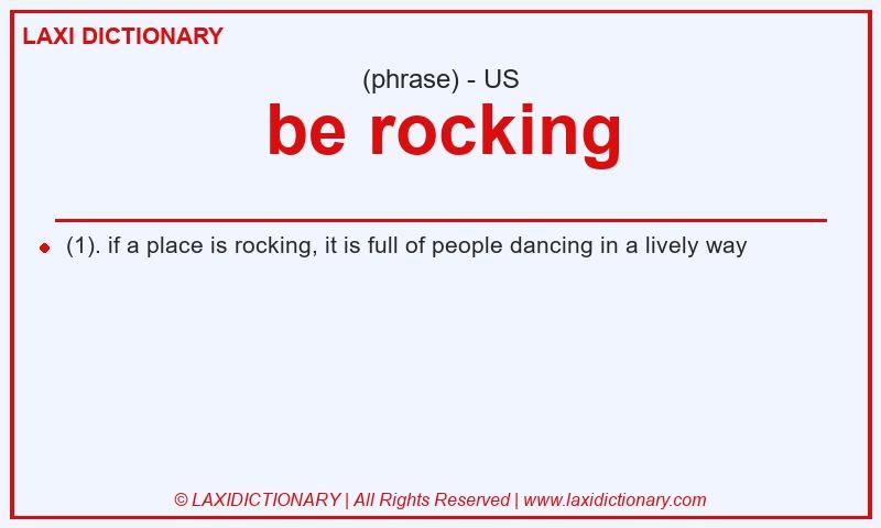 Definition be rocking in American English
