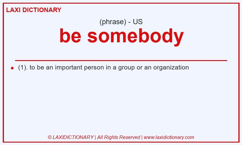 Definition be somebody in American English