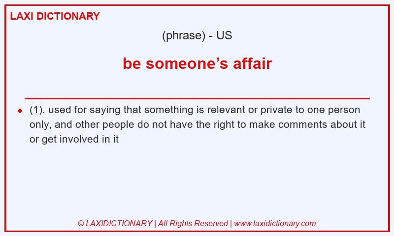 Definition be someone’s affair in American English