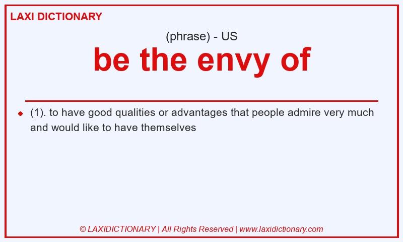 Definition be the envy of in American English