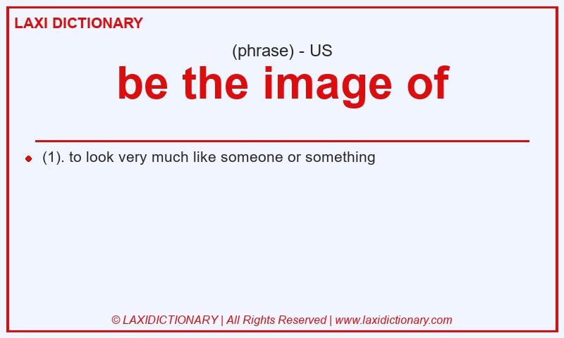 Definition be the image of in American English