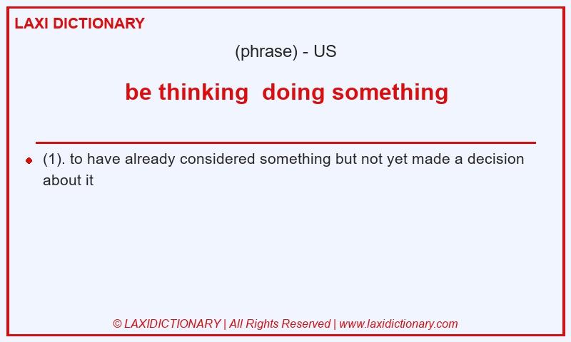 Definition be thinking doing something in American English