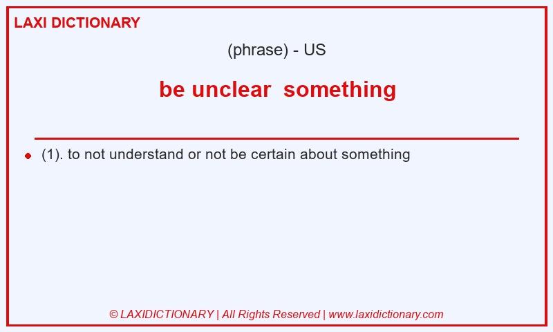 Definition be unclear  something in American English
