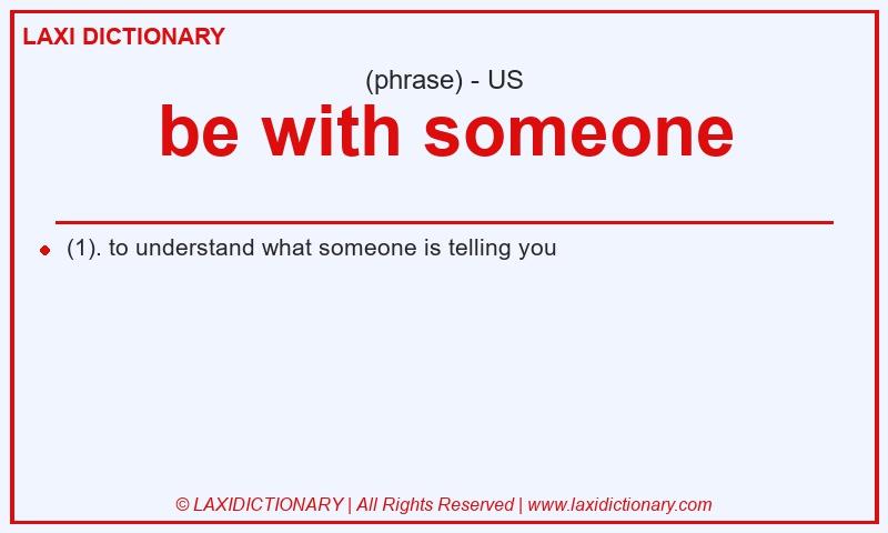 Definition be with someone in American English
