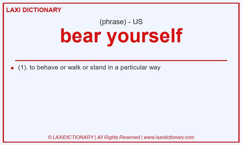 Definition bear yourself in American English