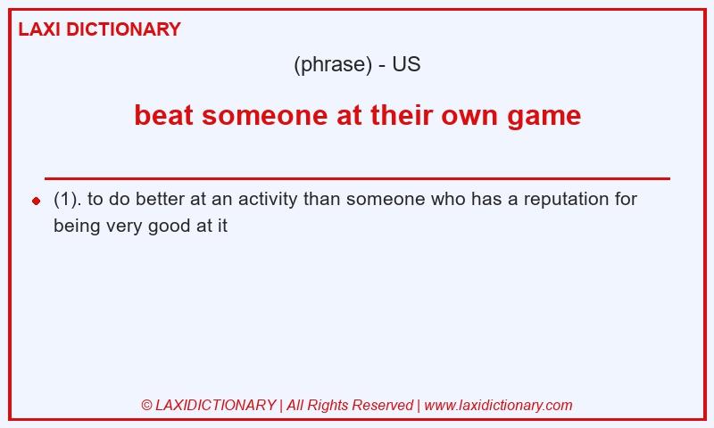 Definition beat someone at their own game in American English