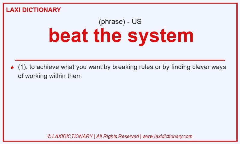 Definition beat the system in American English