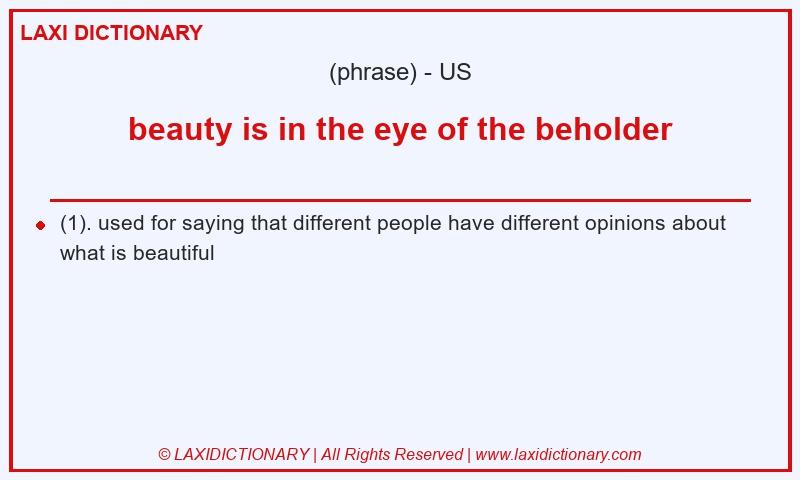 Definition beauty is in the eye of the beholder in American English