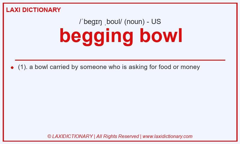 Definition begging bowl in American English