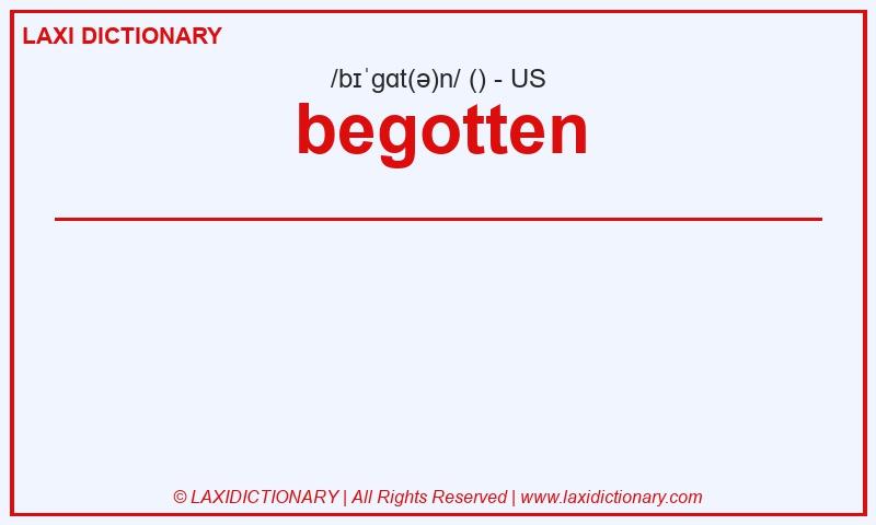Definition begotten in American English