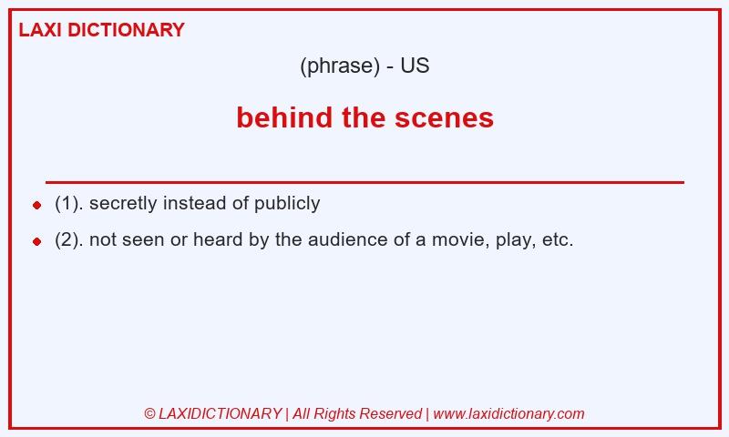 Definition behind the scenes in American English