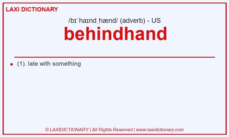 Definition behindhand in American English
