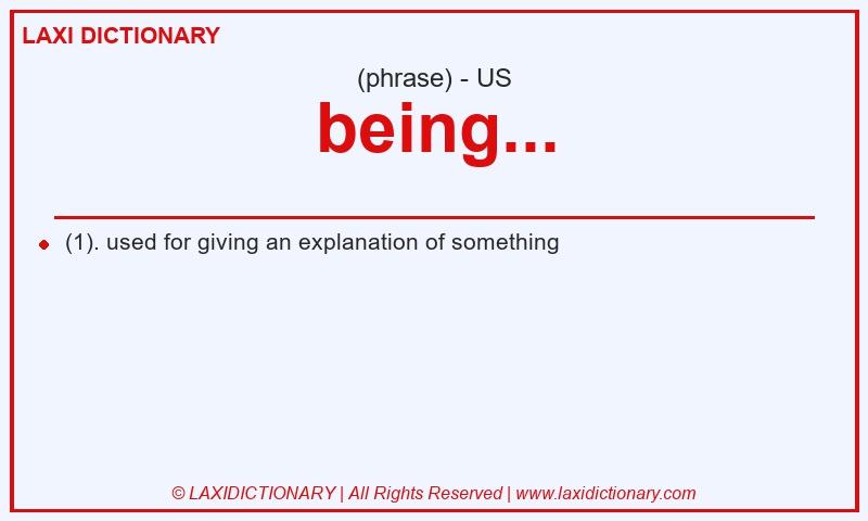 Definition being... in American English
