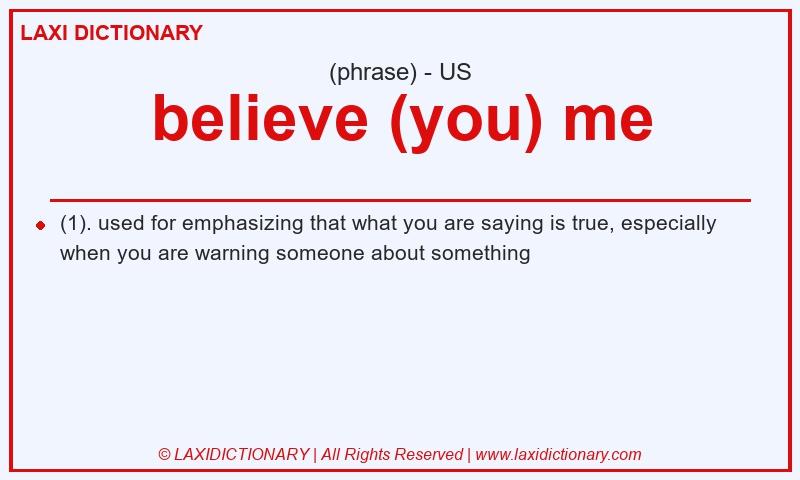 Definition believe (you) me in American English