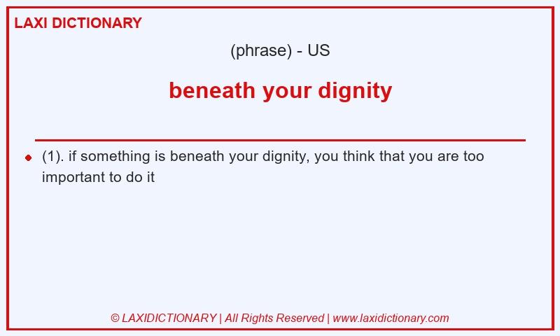 Definition beneath your dignity in American English