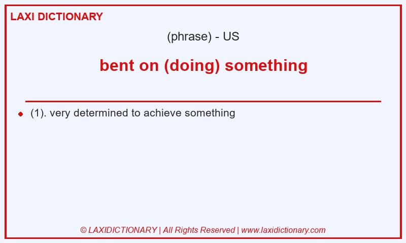 Definition bent on (doing) something in American English