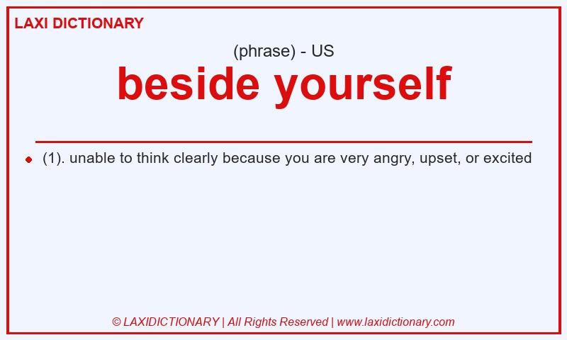 Definition beside yourself in American English