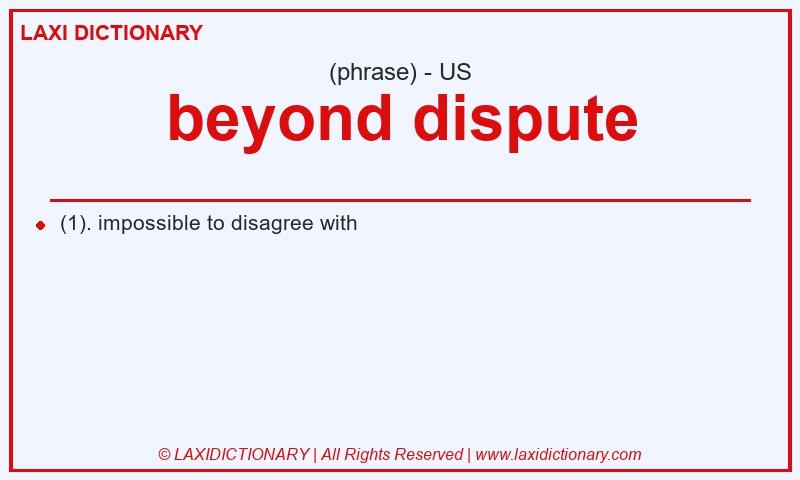 Definition beyond dispute in American English