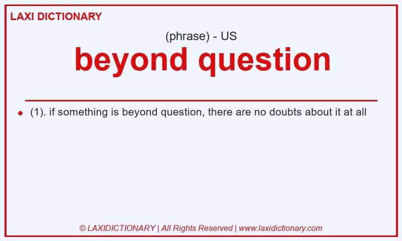 Definition beyond question in American English