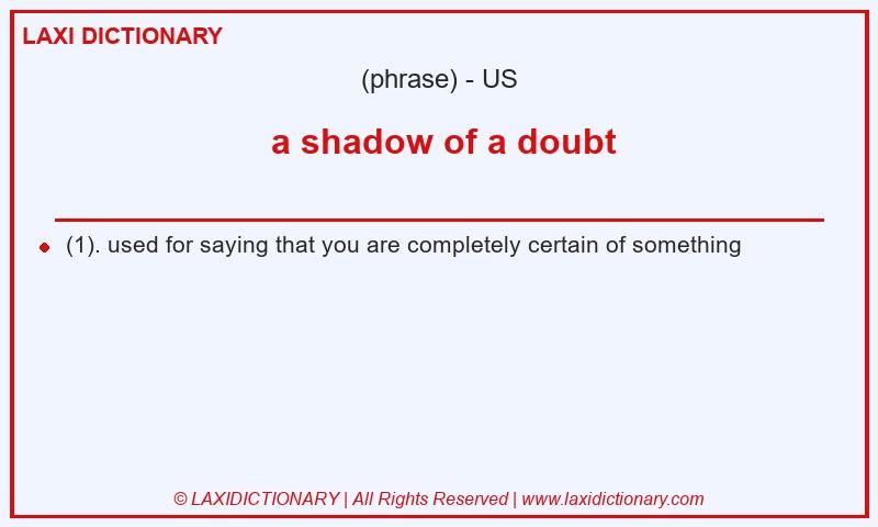 Definition a shadow of a doubt in American English