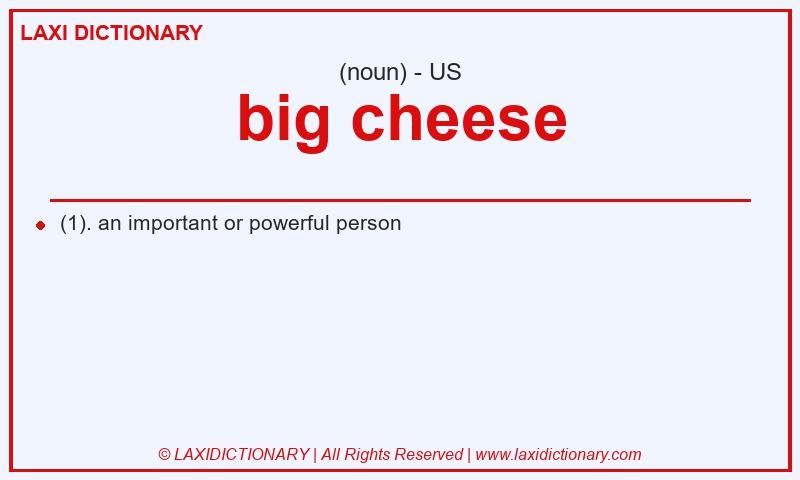 Definition big cheese in American English