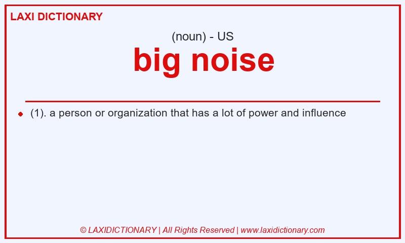 Definition big noise in American English
