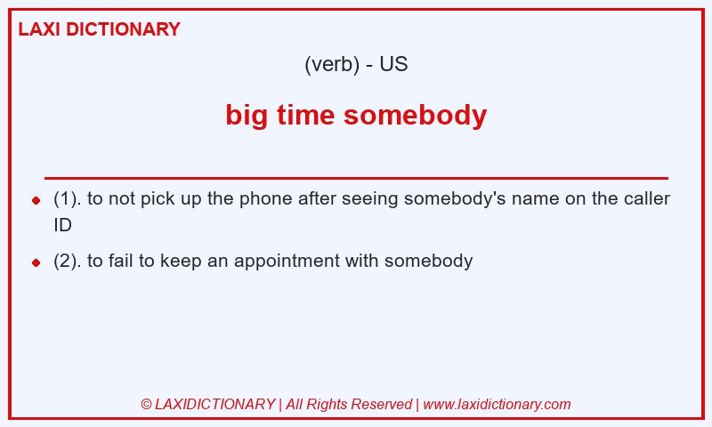 Definition big time somebody in American English