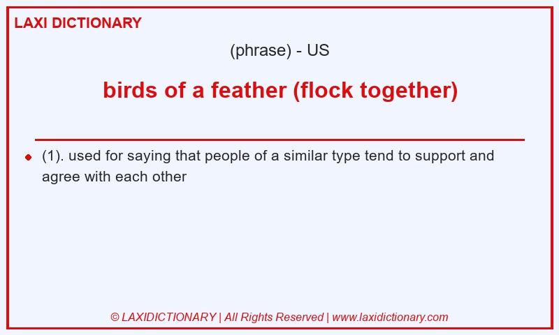 Definition birds of a feather (flock together) in American English