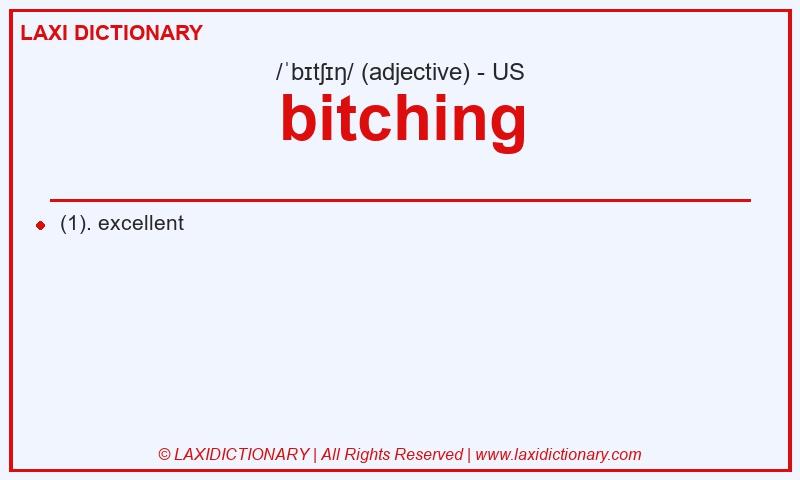 Definition bitching in American English