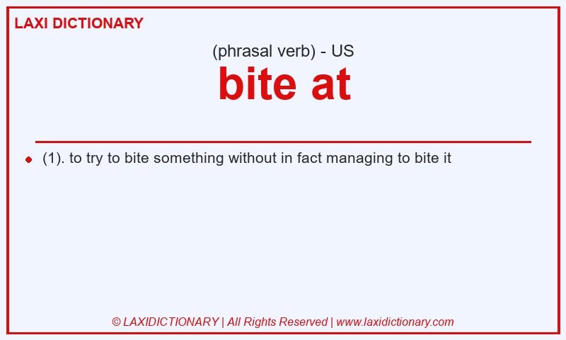 Definition bite at in American English