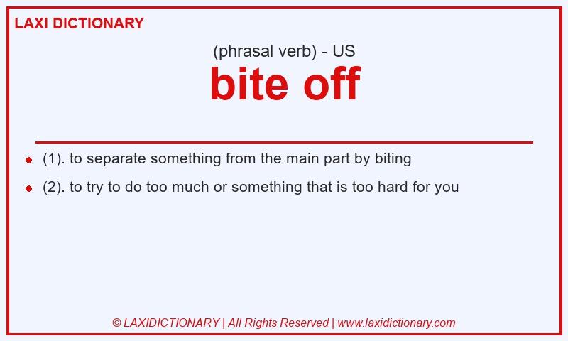 Definition bite off in American English