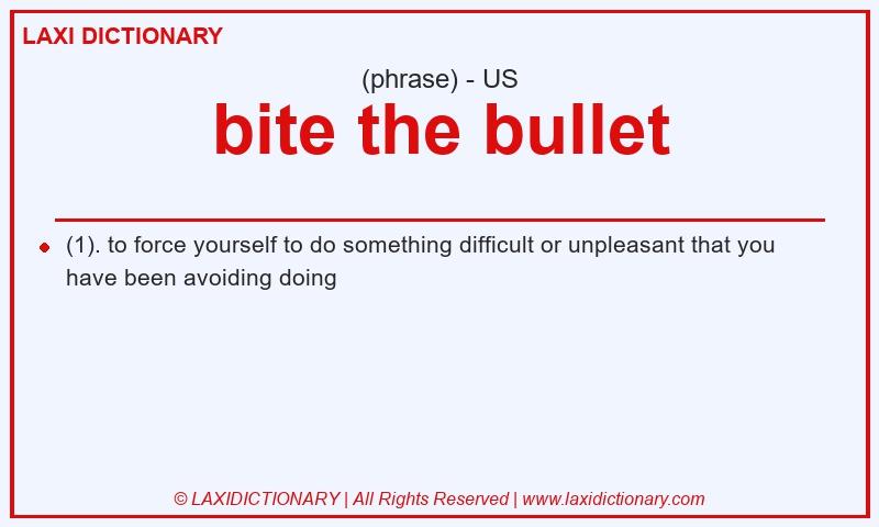 Definition bite the bullet in American English