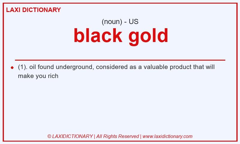 Definition black gold in American English
