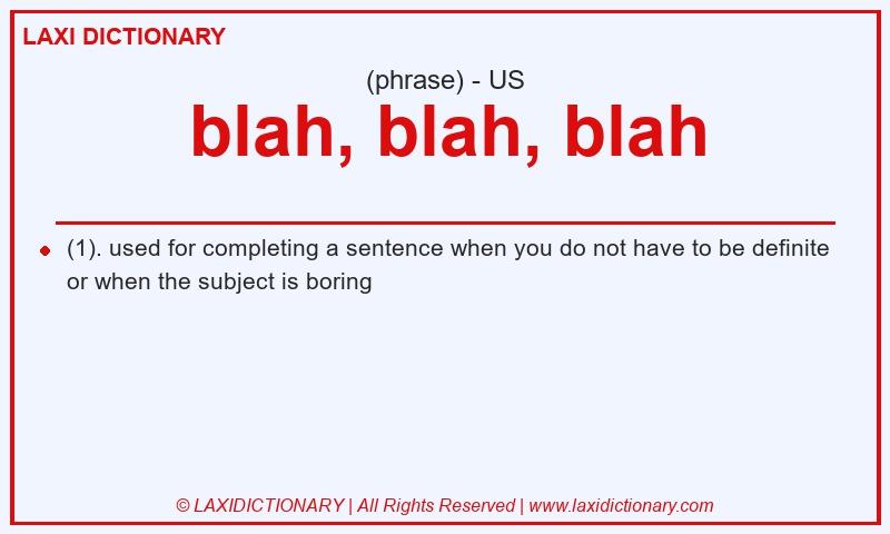 Definition blah, blah, blah in American English