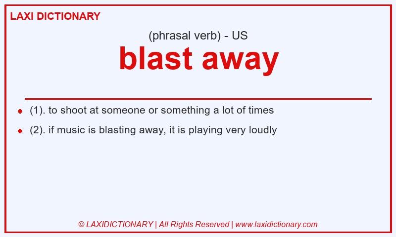 Definition blast away in American English