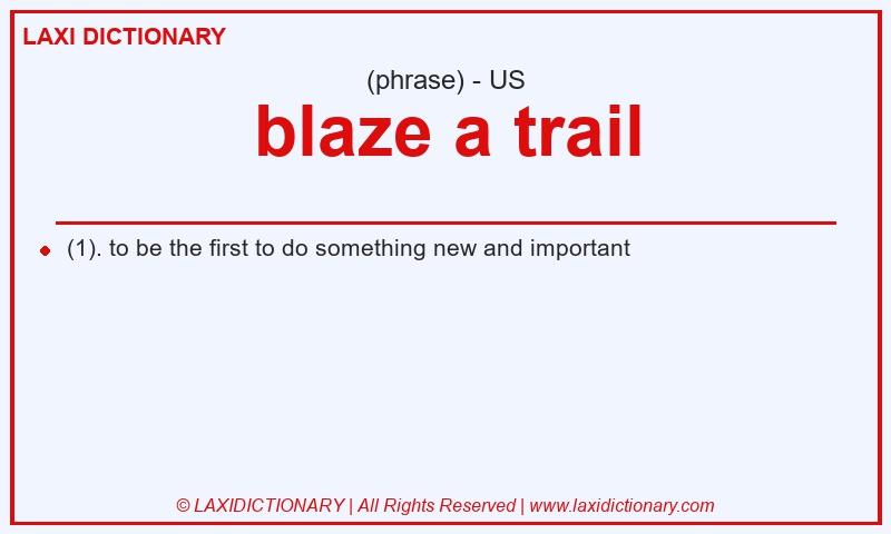 Definition blaze a trail in American English