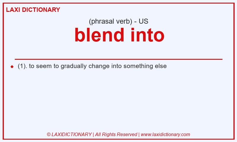 Definition blend into in American English