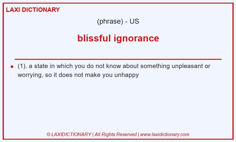 Definition blissful ignorance in American English
